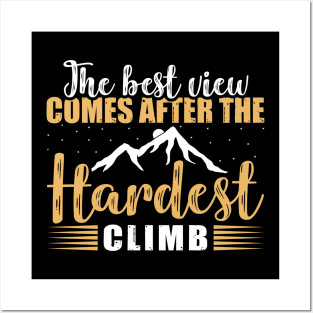 The Best View Comes After The Hardest Climb Posters and Art